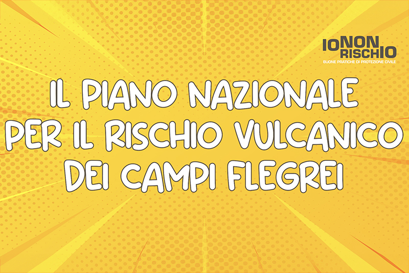 Il Piano nazionale per il rischio vulcanico dei Campi Flegrei